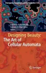 Designing Beauty: The Art of Cellular Automata cover