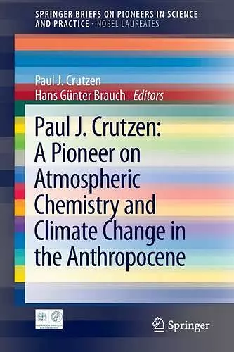 Paul J. Crutzen: A Pioneer on Atmospheric Chemistry and Climate Change in the Anthropocene cover