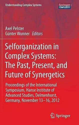 Selforganization in Complex Systems: The Past, Present, and Future of Synergetics cover