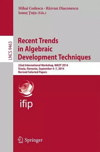 Recent Trends in Algebraic Development Techniques cover
