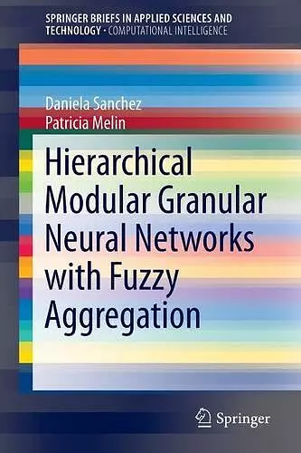 Hierarchical Modular Granular Neural Networks with Fuzzy Aggregation cover