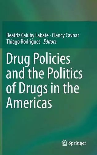 Drug Policies and the Politics of Drugs in the Americas cover