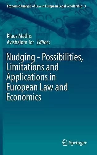 Nudging - Possibilities, Limitations and Applications in European Law and Economics cover