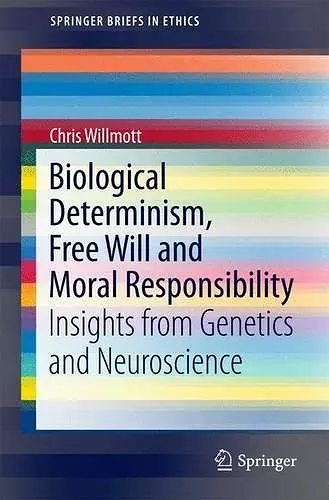 Biological Determinism, Free Will and Moral Responsibility cover