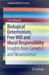 Biological Determinism, Free Will and Moral Responsibility cover