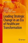 Leading Strategic Change in an Era of Healthcare Transformation cover