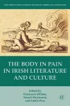 The Body in Pain in Irish Literature and Culture cover