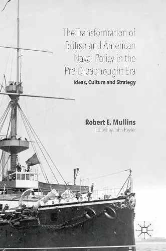 The Transformation of British and American Naval Policy in the Pre-Dreadnought Era cover