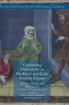 Contesting Orthodoxy in Medieval and Early Modern Europe cover