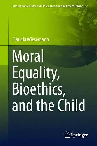 Moral Equality, Bioethics, and the Child cover