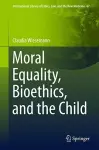 Moral Equality, Bioethics, and the Child cover