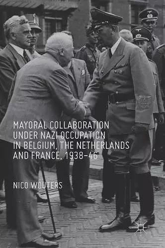 Mayoral Collaboration under Nazi Occupation in Belgium, the Netherlands and France, 1938-46 cover