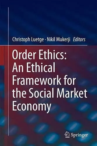 Order Ethics: An Ethical Framework for the Social Market Economy cover