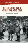 Britain’s Cold War in Cyprus and Hong Kong cover