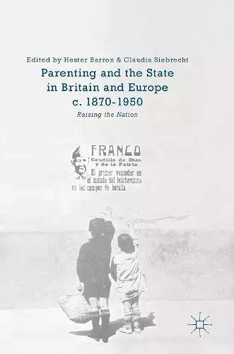 Parenting and the State in Britain and Europe, c. 1870-1950 cover