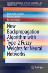 New Backpropagation Algorithm with Type-2 Fuzzy Weights for Neural Networks cover