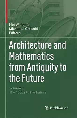 Architecture and Mathematics from Antiquity to the Future cover