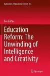 Education Reform: The Unwinding of Intelligence and Creativity cover