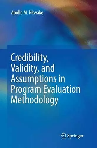 Credibility, Validity, and Assumptions in Program Evaluation Methodology cover