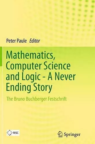 Mathematics, Computer Science and Logic - A Never Ending Story cover