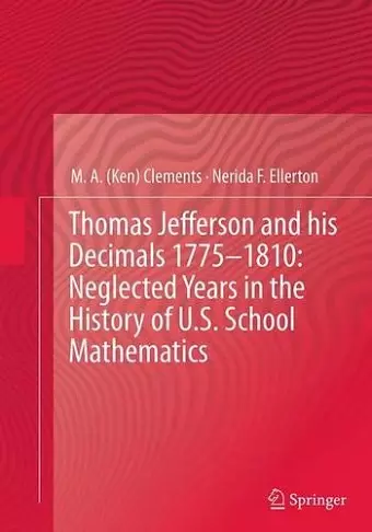 Thomas Jefferson and his Decimals 1775–1810: Neglected Years in the History of U.S. School Mathematics cover