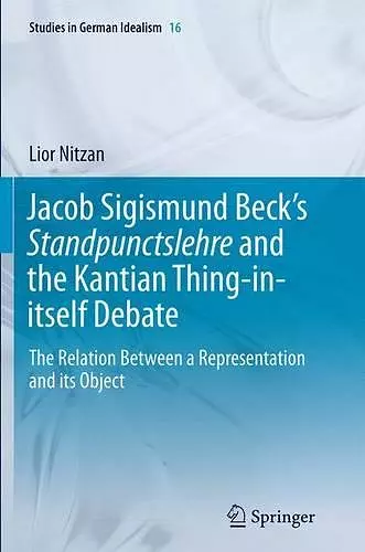 Jacob Sigismund Beck’s Standpunctslehre and the Kantian Thing-in-itself Debate cover