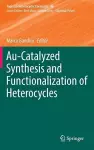 Au-Catalyzed Synthesis and Functionalization of Heterocycles cover