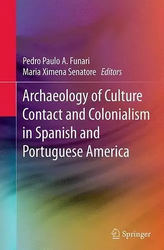 Archaeology of Culture Contact and Colonialism in Spanish and Portuguese America cover