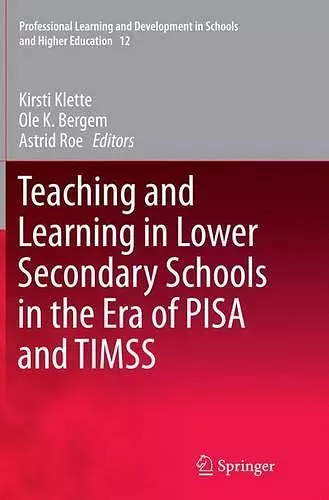 Teaching and Learning in Lower Secondary Schools in the Era of PISA and TIMSS cover