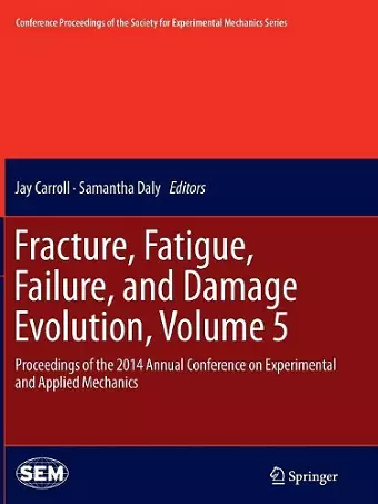 Fracture, Fatigue, Failure, and Damage Evolution, Volume 5 cover