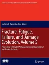 Fracture, Fatigue, Failure, and Damage Evolution, Volume 5 cover