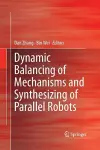 Dynamic Balancing of Mechanisms and Synthesizing of Parallel Robots cover