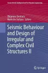 Seismic Behaviour and Design of Irregular and Complex Civil Structures II cover