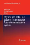Physical and Data-Link Security Techniques for Future Communication Systems cover