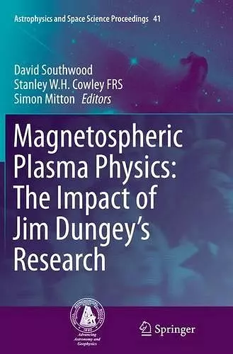 Magnetospheric Plasma Physics: The Impact of Jim Dungey’s Research cover