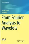 From Fourier Analysis to Wavelets cover