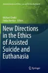 New Directions in the Ethics of Assisted Suicide and Euthanasia cover