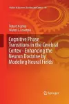 Cognitive Phase Transitions in the Cerebral Cortex - Enhancing the Neuron Doctrine by Modeling Neural Fields cover