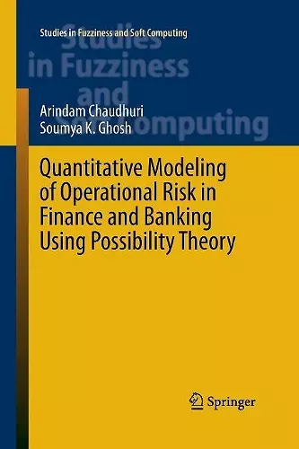 Quantitative Modeling of Operational Risk in Finance and Banking Using Possibility Theory cover