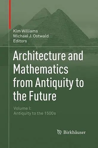 Architecture and Mathematics from Antiquity to the Future cover