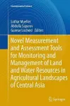 Novel Measurement and Assessment Tools for Monitoring and Management of Land and Water Resources in Agricultural Landscapes of Central Asia cover