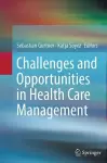 Challenges and Opportunities in Health Care Management cover