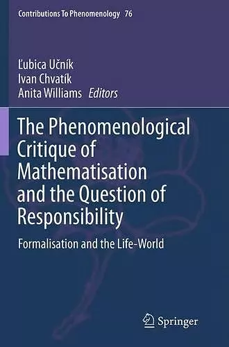 The Phenomenological Critique of Mathematisation and the Question of Responsibility cover