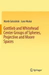 Gottlieb and Whitehead Center Groups of Spheres, Projective and Moore Spaces cover