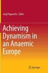 Achieving Dynamism in an Anaemic Europe cover