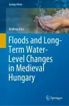 Floods and Long-Term Water-Level Changes in Medieval Hungary cover