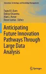 Anticipating Future Innovation Pathways Through Large Data Analysis cover