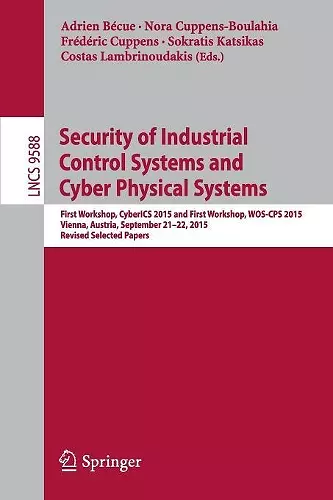 Security of Industrial Control Systems and Cyber Physical Systems cover