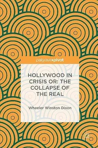 Hollywood in Crisis or: The Collapse of the Real cover
