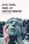 Affect Theory, Shame, and Christian Formation cover